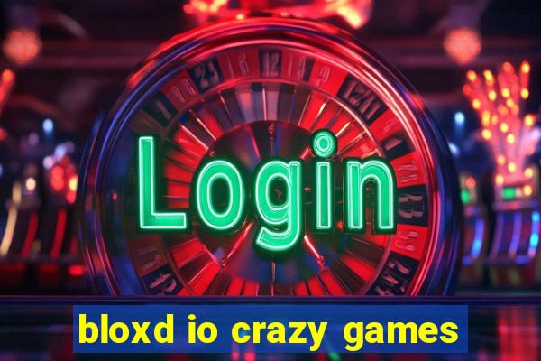 bloxd io crazy games